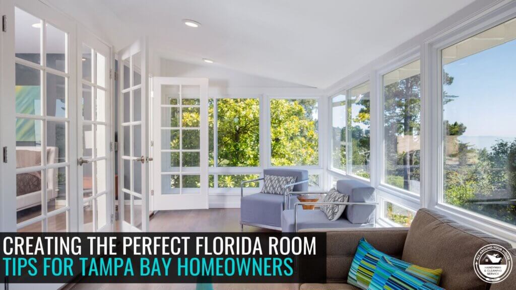 Creating the perfect Florida Room - get tips from All Around your House, Home Improvement in Tampa Bay