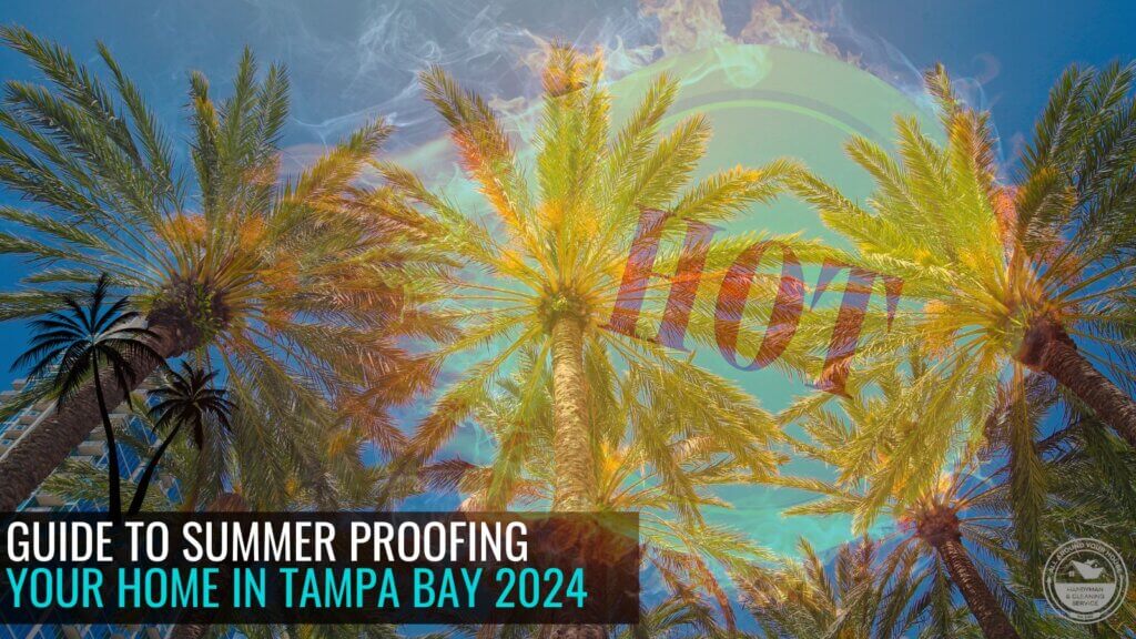 Summer Proofing 2024 - is your home ready for the hot Summer in Tampa Bay? Home Improvement Company All Around your House New Port Richey